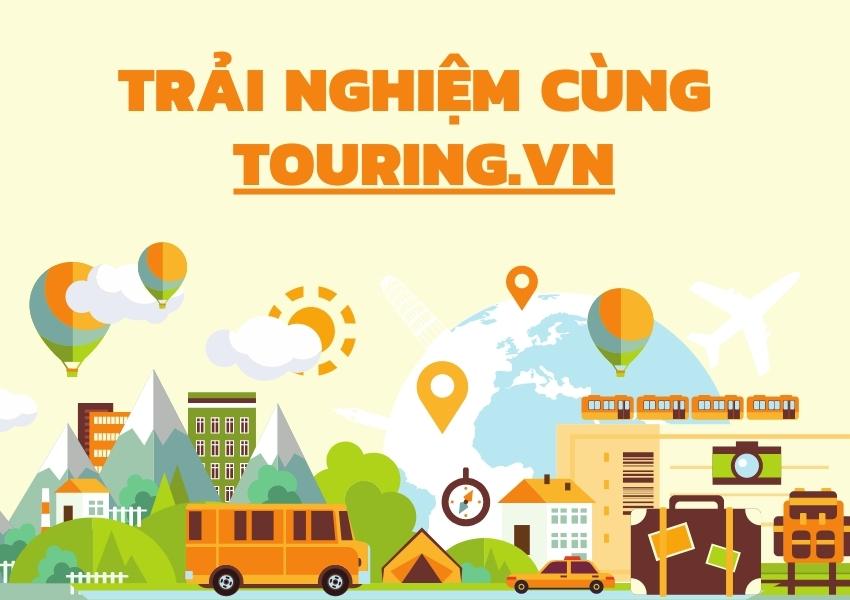 Trải nghiệm dịch vụ cùng Touring.vn
